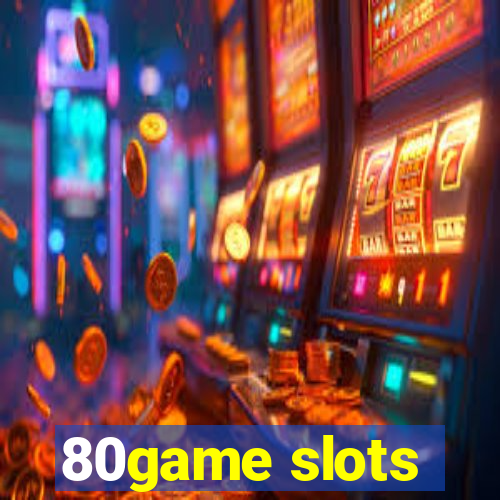 80game slots